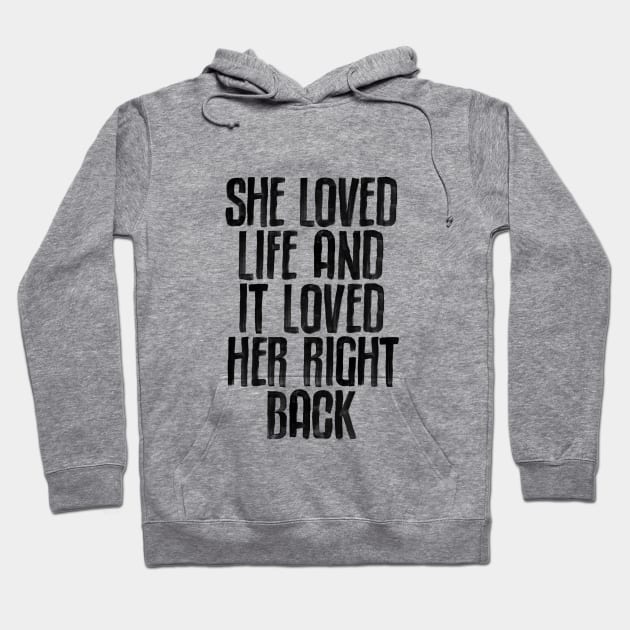 She Loved Live and It Loved Her Right Back in black and white Hoodie by MotivatedType